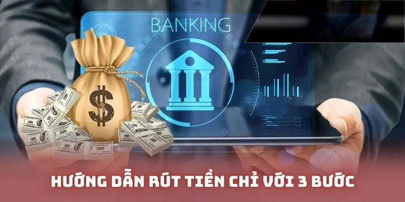 Hướng dẫn rút tiền siêu đơn giản chỉ với 3 bước