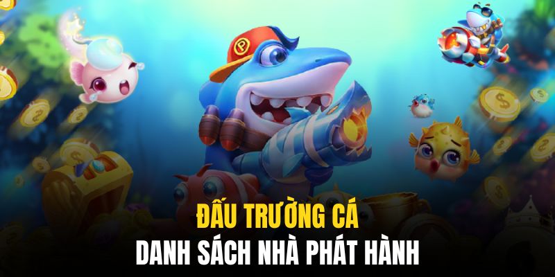 List các đối tác phát hành uy tín tại sảnh game